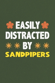 Easily Distracted By Sandpipers: Sandpipers Lovers Funny Gifts Dot Grid Journal Notebook 6x9 120 Pages