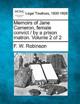 Paperback Memoirs of Jane Cameron, Female Convict / By a Prison Matron. Volume 2 of 2 Book