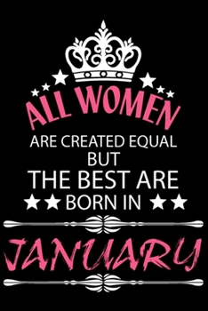 Paperback All Women Are Created Equal But The Best Are Born In January: Blank Line Journal, Happy Birthday Notebook, Organizer Goals Setting Journal Book