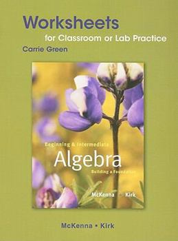 Paperback Worksheets for Classroom or Lab Practice for Beginning and Intermediate Algebra: Building a Foundation Book