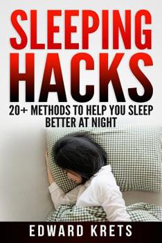 Paperback Sleeping Hacks: 20+ Methods to Help You Sleep Better at Night Book
