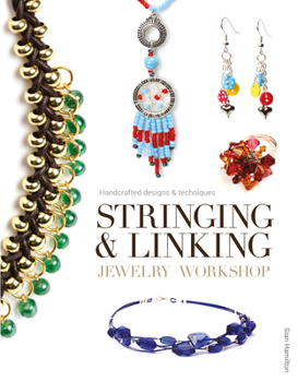 Paperback Stringing & Linking Jewelry Workshop: Handcrafted Designs & Techniques Book