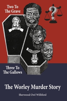 Paperback Two to the Grave, Three to the Gallows: The Worley Murder Story Book