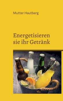 Energetisieren sie ihr Getränk: Trinken sie sich vital