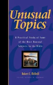 Hardcover Unusual Topics: A Practical Study of Some of the Most Unusual Subjects in the Bible Book