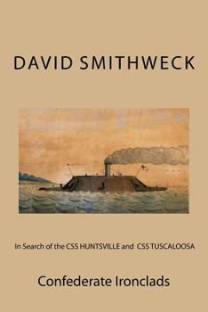 Paperback In Search of the CSS HUNTSVILLE and CSS TUSCALOOSA: Confederate Ironclads Book