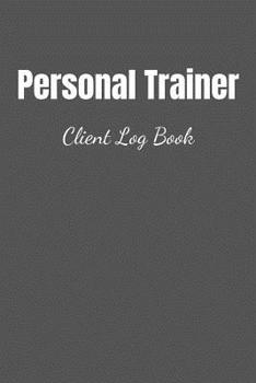 Paperback Personal Trainer Client Log Book - Blank Lined Notebook For Personal Training Clients Book