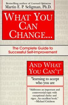 Paperback What You Can Change and What You Can't: The Complete Guide to Successful Self-Improvement Learning to Accept Who You Are Book