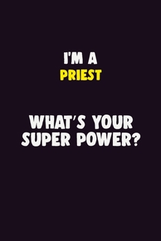 Paperback I'M A Priest, What's Your Super Power?: 6X9 120 pages Career Notebook Unlined Writing Journal Book