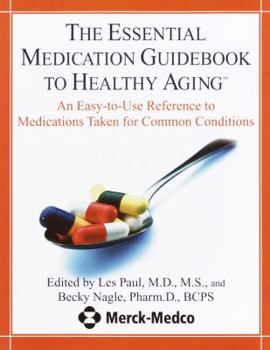 Paperback Essential Medication Guidebook to Healthy Aging: Your Easy-To-Use Reference to Medications Taken for Common Conditions Book