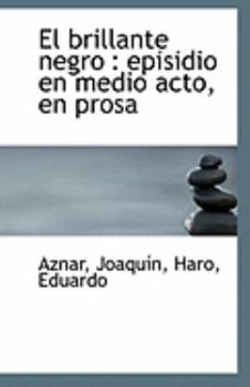 Paperback El Brillante Negro: Episidio En Medio Acto, En Prosa Book