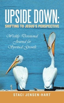 Hardcover Upside Down: Shifting to Jesus's Perspective: Weekly Devotional Journal for Spiritual Growth Book