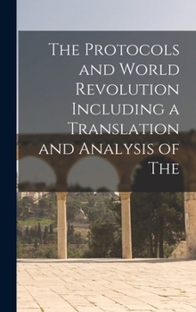 Hardcover The Protocols and World Revolution Including a Translation and Analysis of The Book