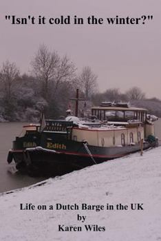 Paperback Isn't it Cold in the Winter?: Life on a Dutch Barge in the U.K. Book