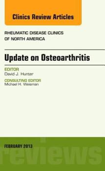 Hardcover Update on Osteoarthritis, an Issue of Rheumatic Disease Clinics: Volume 39-1 Book