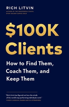 Paperback $100K Clients: How to Find Them, Coach Them, and Keep Them Book