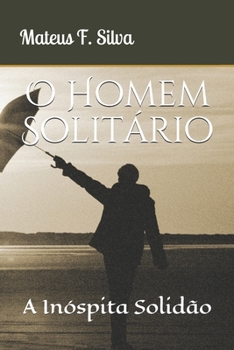 Paperback O Homem Solit?rio: A In?spita Solid?o [Portuguese] Book