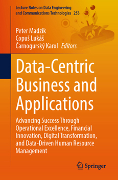 Data-Centric Business and Applications: Advancing Success through Operational Excellence, Financial Innovation, Digital Transformation, and ... and Communications Technologies, 253)