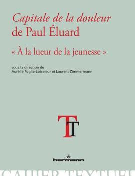Capitale de la douleur de Paul Eluard: À la lueur de la jeunesse (HR.CAHIER TEXT.) (French Edition)