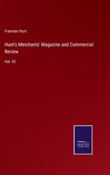 Hardcover Hunt's Merchants' Magazine and Commercial Review: Vol. 42 Book