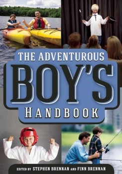 The Adventurous Boy's Handbook: For Ages 9 to 99