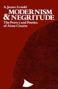 Paperback Modernism and Negritude: The Poetry and Poetics of Aime Cesaire Book