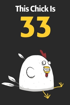 Paperback This Chick Is 33: Cute 33rd Birthday 122 Page Diary Journal Notebook Planner Gift For Chicken Lovers Book