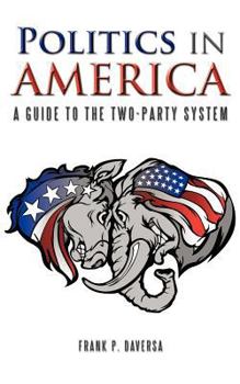 Paperback Politics in America: A Guide to the Two-Party System Book