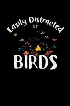 Paperback Easily Distracted By Birds: College Ruled Lined Writing Notebook Journal, 6x9, 120 Pages Book