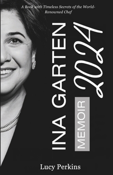 Paperback Ina Garten Memoir 2024: A Book with Timeless Secrets of the World-Renowned Chef Book