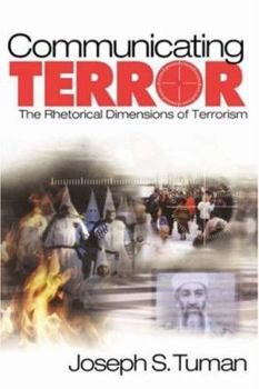 Paperback Communicating Terror: The Rhetorical Dimensions of Terrorism Book