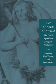 Paperback A Miracle Mirrored: The Dutch Republic in European Perspective Book