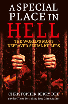 Paperback A Special Place in Hell: The World's Most Depraved Serial Killers Book