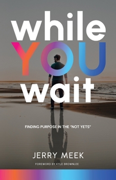 Paperback While You Wait: Finding Purpose in the "Not Yets" Book