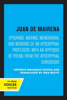 Paperback Juan de Mairena: Epigrams, Maxims, Memoranda, and Memoirs of an Apocryphal Professor. with an Appendix of Poems from the Apocryphal Son Book