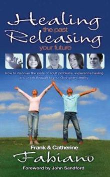 Paperback Healing the Past, Releasing Your Future Book