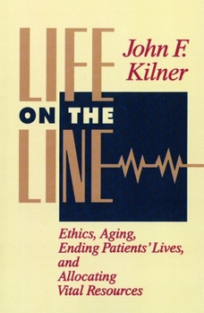 Paperback Life on the Line: Ethics, Aging, Ending Patients' Lives, and Allocating Vital Resources Book