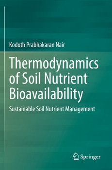 Paperback Thermodynamics of Soil Nutrient Bioavailability: Sustainable Soil Nutrient Management Book