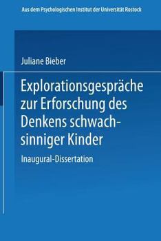 Paperback Explorationsgespräche Zur Erforschung Des Denkens Schwachsinniger Kinder: Inaugural-Dissertation Zur Erlangung Der Doktorwürde Der Hohen Philosophisch [German] Book