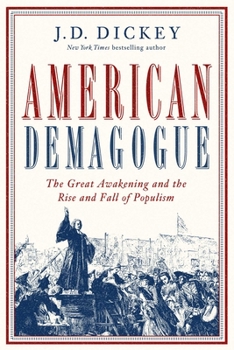 Hardcover American Demagogue: The Great Awakening and the Rise and Fall of Populism Book