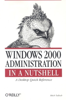 Paperback Windows 2000 Administration in a Nutshell: A Desktop Quick Reference Book