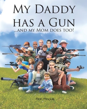 Paperback My Daddy Has a Gun: ... and My Mom Does Too! Book