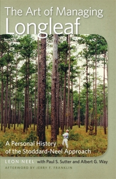 Paperback The Art of Managing Longleaf: A Personal History of the Stoddard-Neel Approach Book