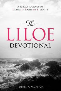 Paperback The LILOE Devotional: A Thirty Day Journey of Living in Light of Eternity Book