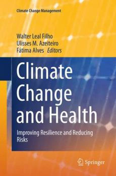 Paperback Climate Change and Health: Improving Resilience and Reducing Risks Book