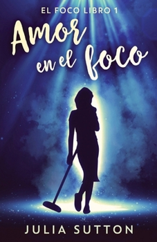 Amor en el foco (Spanish Edition)