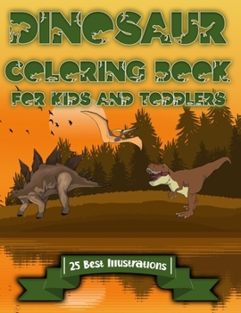 Paperback Dinosaur Coloring Book for Kids and Toddlers: 25 Best Illustrations (Fun Line Design) Book