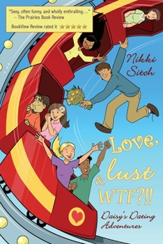 Paperback Love, Lust & WTF?!!: Daisy's Dating Adventures Book
