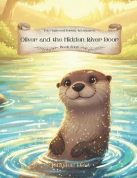 Paperback The Oakwood Forest Adventures: Oliver and the Hidden River Door Book