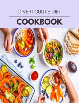 Diverticulitis Diet Cookbook: Easy and Delicious for Weight Loss Fast, Healthy Living, Reset your Metabolism | Eat Clean, Stay Lean with Real Foods for Real Weight Loss